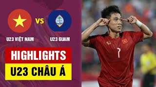 HIGHLIGHTS U23 VIỆT NAM  U23 GUAM VÙI DẬP KHÔNG THƯƠNG TIẾC SỨC MẠNH KHỦNG KHIẾP [upl. by Birk]