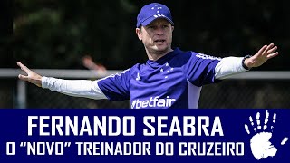 FERNANDO SEABRA SERÁ O TREINADOR DO CRUZEIRO [upl. by Annaeirb]