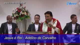 ADELINO DE CARVALHO  JESUS É REI  AO VIVO [upl. by Booma]