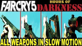 Far Cry 5 Hours Of Darkness  All Weapons In Slow Motion [upl. by Bobbette]