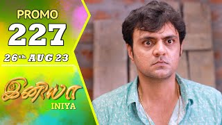 INIYA Serial  Episode 227 Promo  இனியா  Alya Manasa  Saregama TV Shows Tamil [upl. by Pease]