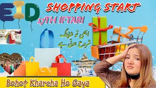 EID SHOPPING START👜  17TH IFTARI  SHOPPING IFTARI SE SHURU SEHRI PE KHATAM🌟✨ [upl. by Ahsuatal629]