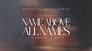 Charity Gayle  Name Above All Names Live  Official Lyric Video [upl. by Lienet754]