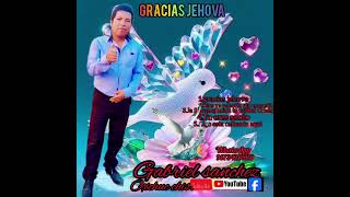 Gabriel sanchezGracias Jehova [upl. by Goldi]