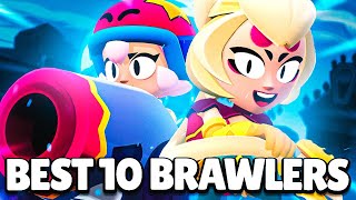 UPDATED BEST 10 BRAWLERS IN BRAWL STARS [upl. by Aziza]