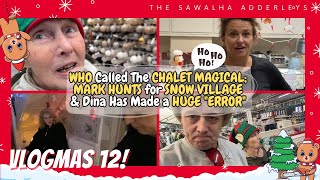 VLOGMAS 12 WHO Called The CHALET MAGICAL MARK HUNTS for SNOW VILLAGE amp Dina Has Made a HUGE quotERRORquot [upl. by Rachaba886]