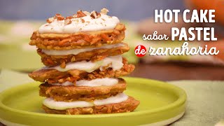 Deliciosos hot cakes sabor pastel de zanahoria ¡En 4 pasos  Recetas de Hot Cakes  Cocina Vital [upl. by Farly]