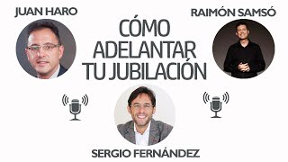 Cómo adelantar tu jubilación con inteligencia financiera⎮Con Raimón Samsó y Juan Haro [upl. by Nirtak]