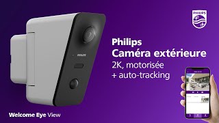 Caméra de sécurité extérieure 2K connectée et motorisée Philips WelcomeEye View avec autotracking [upl. by Karl]