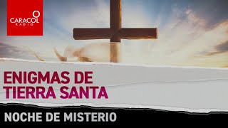 Noche de misterio Los enigmas de Tierra Santa  Caracol Radio [upl. by Stephi]