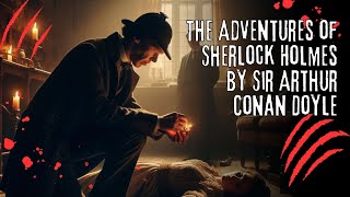 The Adventures of Sherlock Holmes by Sir Arthur Conan Doyle  Audiobook Full Length [upl. by Ailssa]