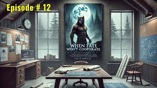 When Fate Won’t Cooperate Episode  12  English Audiobook  Novel [upl. by Earehc]