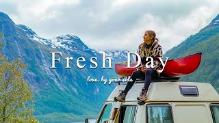 Music Playlist A happy day to start fresh🌅Morning Music for Positive Day  IndiePopFolkAcoustic [upl. by Stoecker]