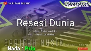 RESESI DUNIA  KARAOKE  CIPT EDDY LESTALUHU NADA COWOK  LIRIKsarifahmusik [upl. by Laet]