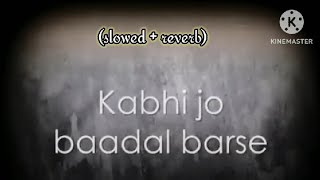 kabhi Jo baadal barse  slowedreverb Arijit Singh lofi song love song slowedandreverb lofi💝🥀🎧 [upl. by Dukie]