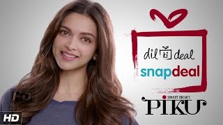 Piku On SnapDeal DilKiDealOnSnapdeal  In Cinemas Now  Deepika Padukone [upl. by Ecirrehs654]