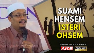 04  Suami Hensem Isteri Ohsem  Ustaz Dato Kazim Elias [upl. by Arotal]