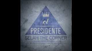 El Presidenté  Selah the Corner [upl. by Adolphus]