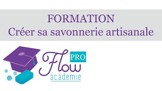 Formation savonnerie en ligne 👩‍💻  Flow académie PRO 👩‍🏫  PRÉSENTATION [upl. by Goda]