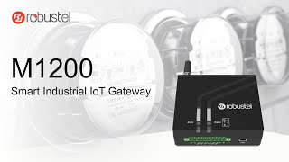 M1200  Smart Industrial IoT Gateway  Robustel [upl. by Ylrae]