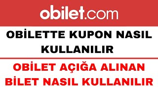 OBilet Kupon Nasıl Kullanılır  OBilet Açığa Alınan Bilet Nasıl Kullanılır [upl. by Brandais]