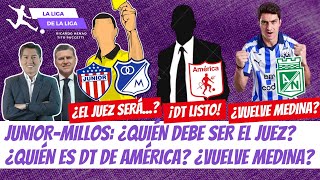 ¿Quién Pitará Junior  Millonarios ¿América Ya Tiene DT ¿Stefan Medina a Nacional LaLigaDeLaLiga [upl. by Towers]