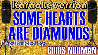 Some Hearts Are Diamonds  Karaoke Version by Chris Norman Karaoke Cover [upl. by Eerual213]