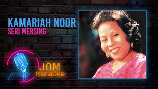 Kamariah Noor  Seri Mersing Official Karaoke Video [upl. by Suidaht308]