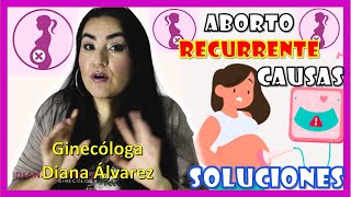 ABORTO RECURRENTE ¿CAUSAS ¿SOLUCIONES Ginecóloga Diana Álvarez [upl. by Nebra]