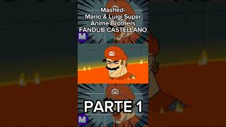 Mashed Mario and Luigi Super Anime Brothers FANDUB CASTELLANO Parte 1  fandub mario mashed [upl. by Ailiec]