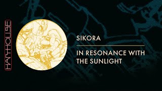 Sikora  In Resonance with the Sunlight Harthouse [upl. by Dibbell10]