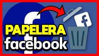 ✅DONDE ESTA LA PAPELERA DE FACEBOOK [upl. by Aiouqahs]