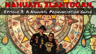 Episode 3 A Nahuatl Pronunciation Guide  Nahuatl Tlahtocan [upl. by Yelwar]