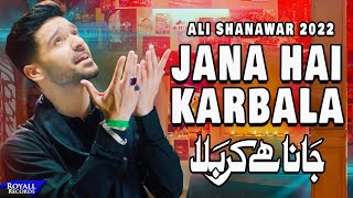 Jana Hai Karbala  Ali Shanawar  2022  1444 [upl. by Freedman]