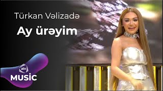 Türkan Vəlizadə  Ay ürəyim [upl. by Tiffanle]