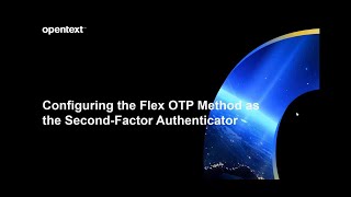 Configuring the Flex OTP Method as the SecondFactor Authenticator [upl. by Engdahl]