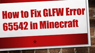 How to Fix GLFW Error 65542 in Minecraft [upl. by Fortier741]