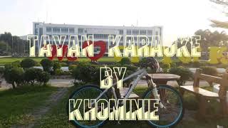 TAYAN by Khominie karaoke version no vocal [upl. by Zile]