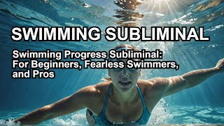 SWIMMING SUBLIMINAL AUDIO swimming improvement water confidence learn swimming subliminal [upl. by Bullough]