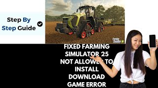 How To Fix Farming Simulator 25 Not Allowed To Install Download Game Error [upl. by Blunk]