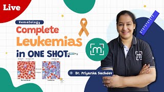 Complete Leukemias in 1 Shot  Hematology  A Comprehensive Guide by Dr Priyanka Sachdev [upl. by Ecilegna]