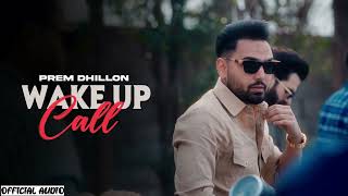 WAKE UP CALL  Prem Dhillon OFFICIAL VIDEO San B  Latest Punjabi Songs 2024 [upl. by Fennessy]