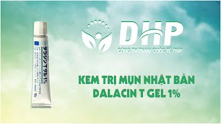 REVIEW kem trị mụn DALACIN T GEL 1 của NHẬT BẢN [upl. by Wyatan]