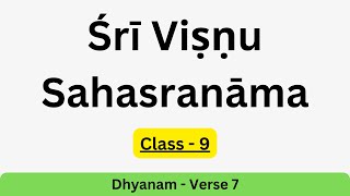 Śrī Viṣṇu Sahasranāma  Session 9 Dhyanam  Verse 7 [upl. by Zimmermann534]