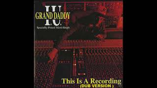 GRAND DADDY I U  THIS IS A RECORDING  DUB VERSION [upl. by Ensoll]