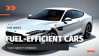 Top 10 FuelEfficient Cars That Arent Hybrids in 2023 [upl. by Enaenaj]