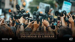 Convocatoria al Primer Encuentro Continental de Comunicadores Independientes “Informar es liberar” [upl. by Selena897]