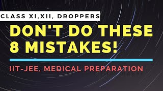 8 Mistakes to Avoid during JEENEET Preparation  Class XIXIIDroppers [upl. by Gustave479]