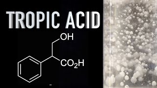 Making Tropic Acid [upl. by Rondon349]