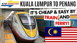 Kuala Lumpur to Penang by Train amp Ferry A Cheap amp Easy Malaysian Adventure [upl. by Dougherty]